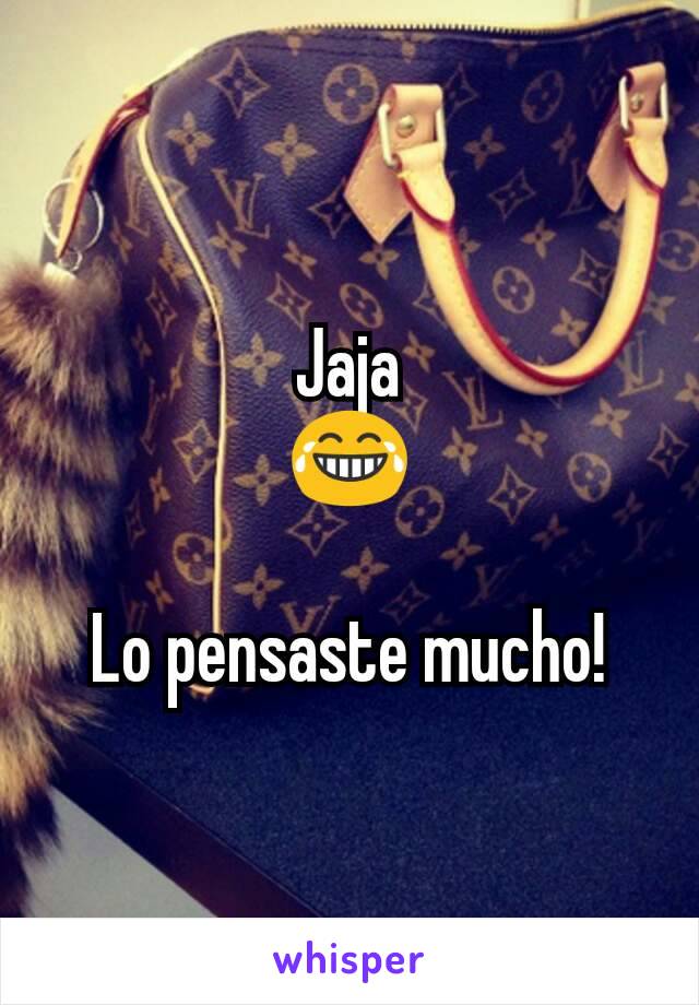 Jaja
😂

Lo pensaste mucho!