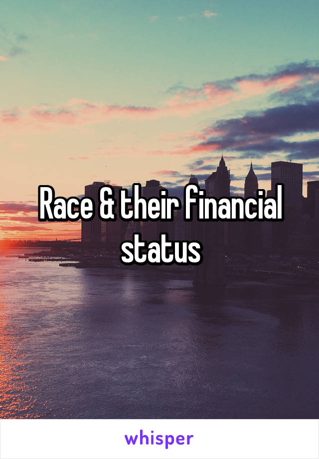 Race & their financial status