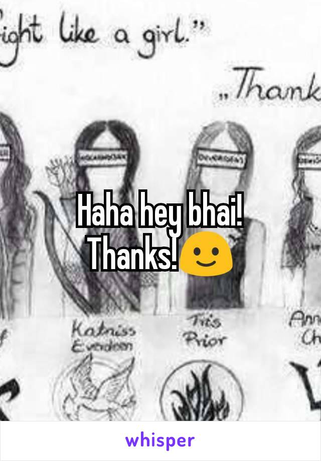 Haha hey bhai!
Thanks!🙂