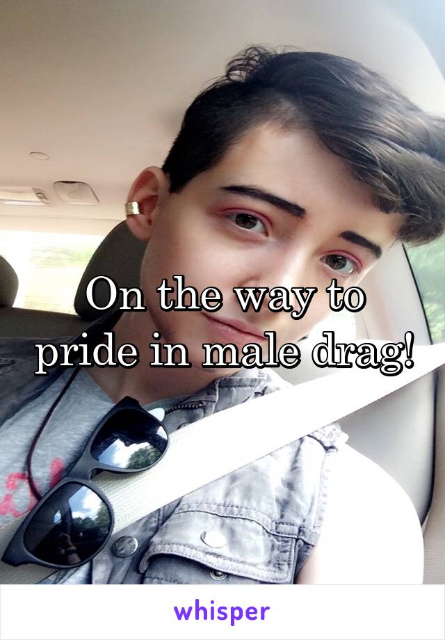 On the way to pride in male drag!