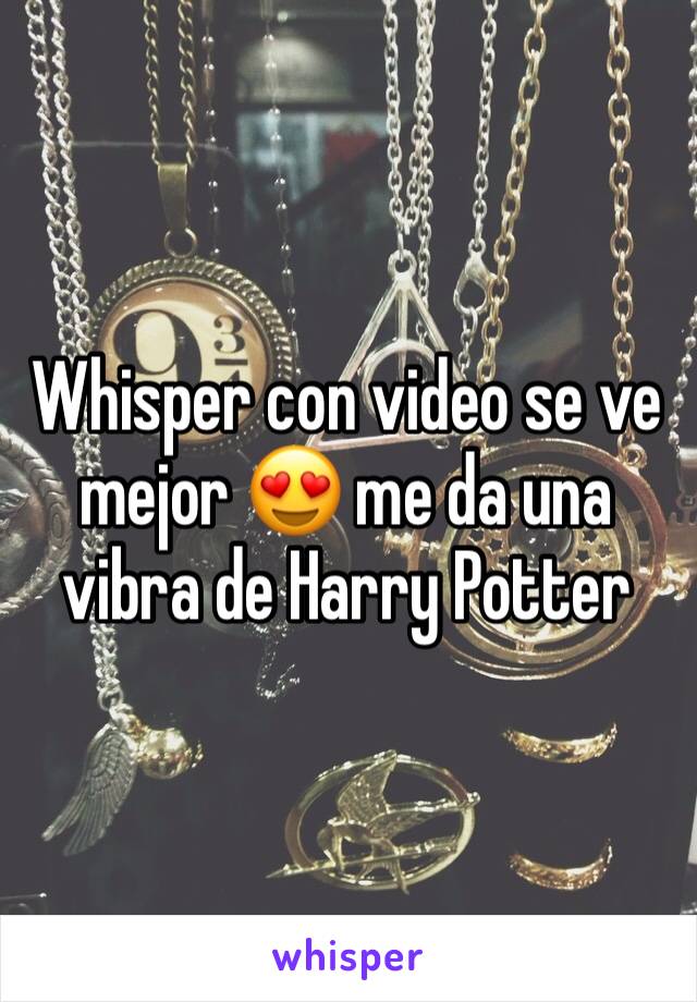 Whisper con video se ve mejor 😍 me da una vibra de Harry Potter 