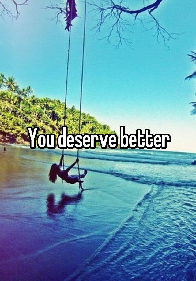 you-deserve-better