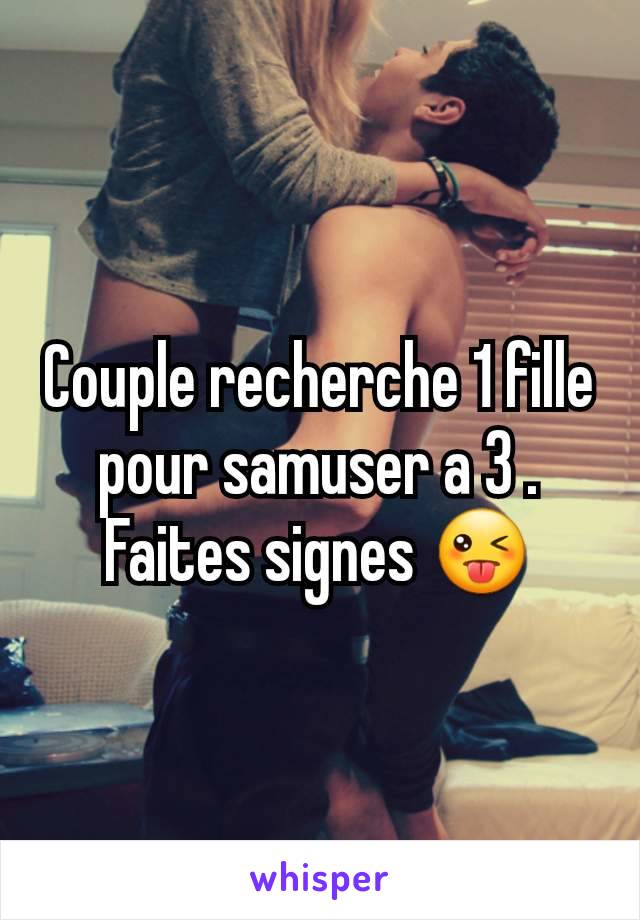 Couple recherche 1 fille pour samuser a 3 . Faites signes 😜