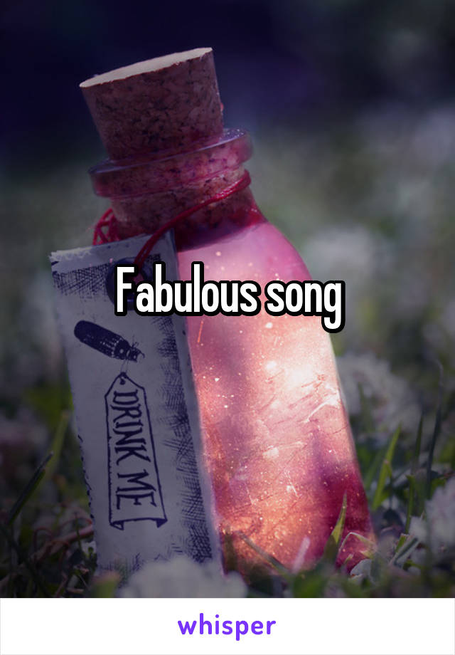 Fabulous song
