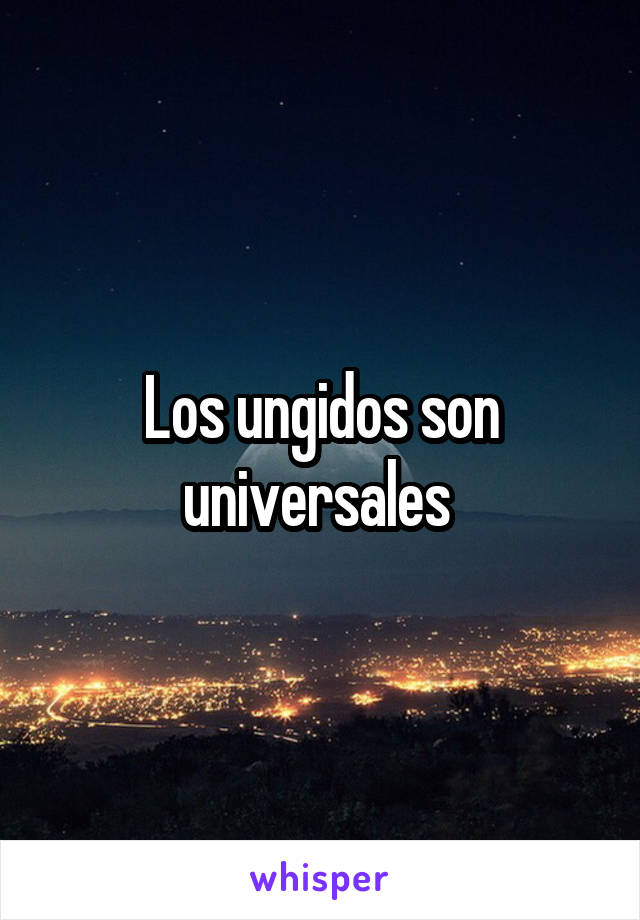 Los ungidos son universales 