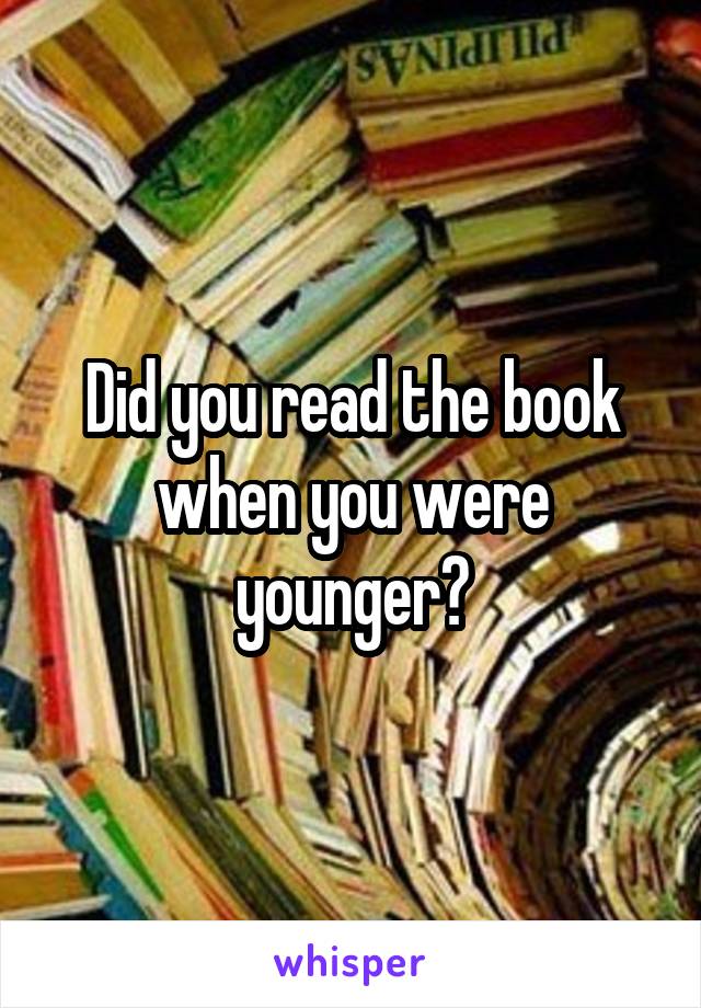 Did you read the book when you were younger?