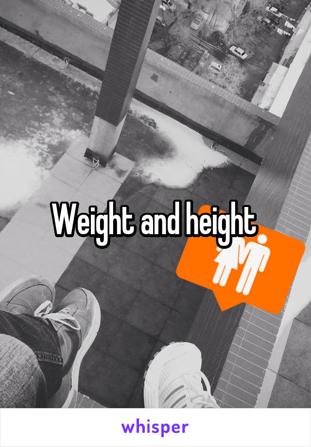 Weight and height 