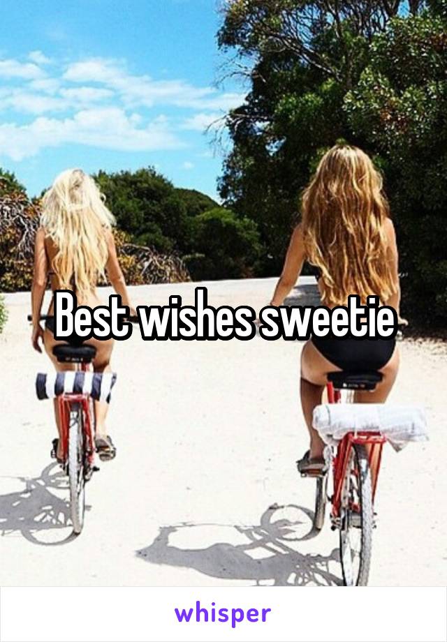 Best wishes sweetie