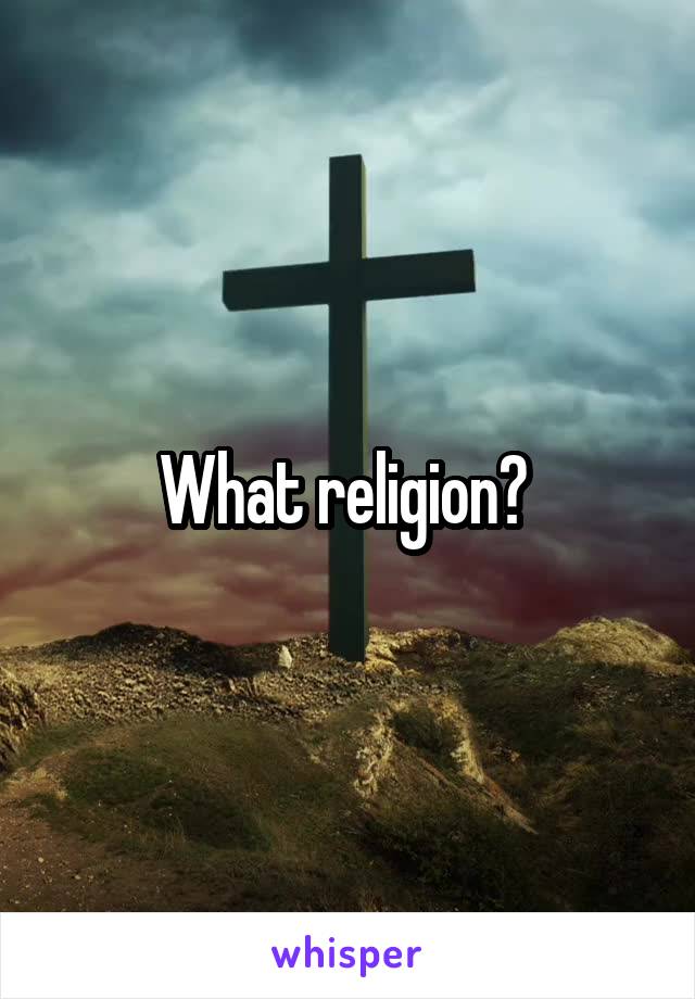 What religion? 