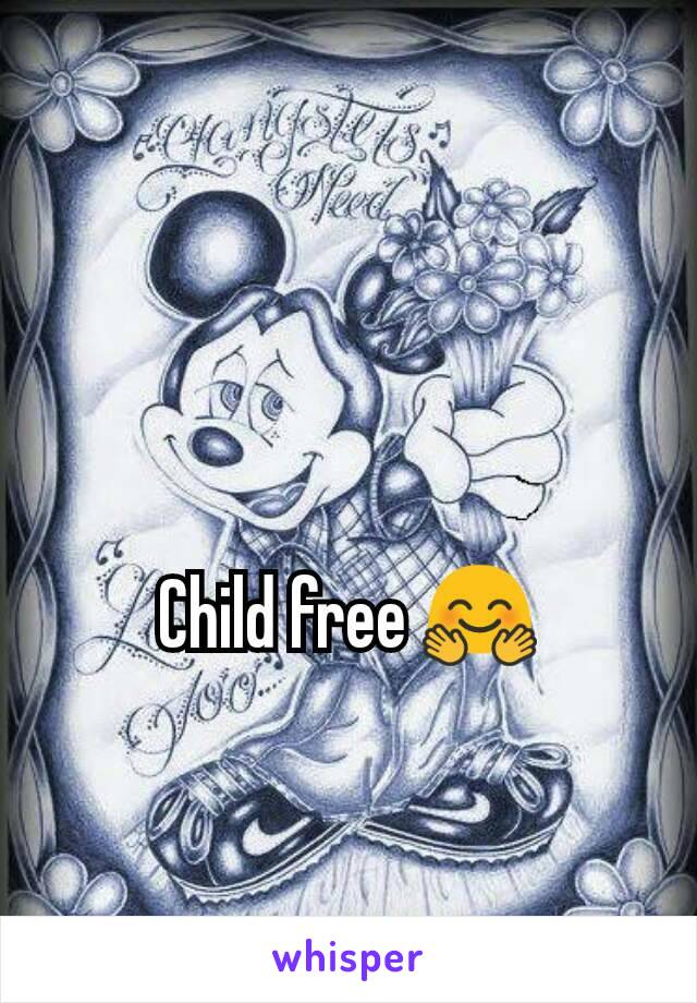 Child free 🤗