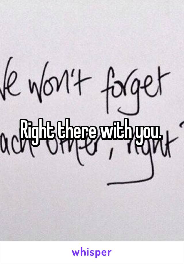 Right there with you. 