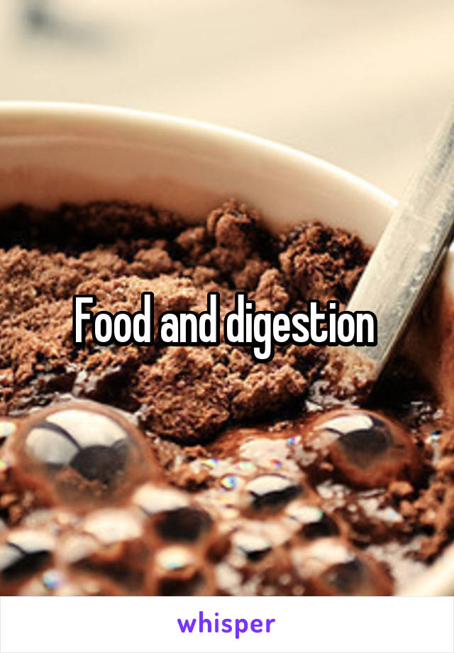 Food and digestion 