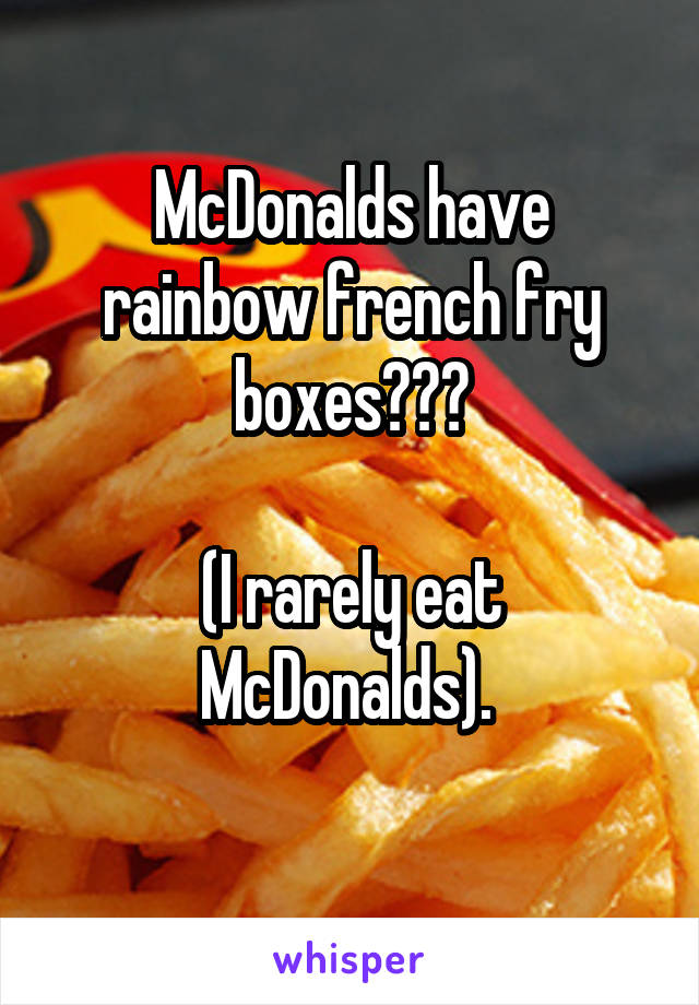 McDonalds have rainbow french fry boxes???

(I rarely eat McDonalds). 
