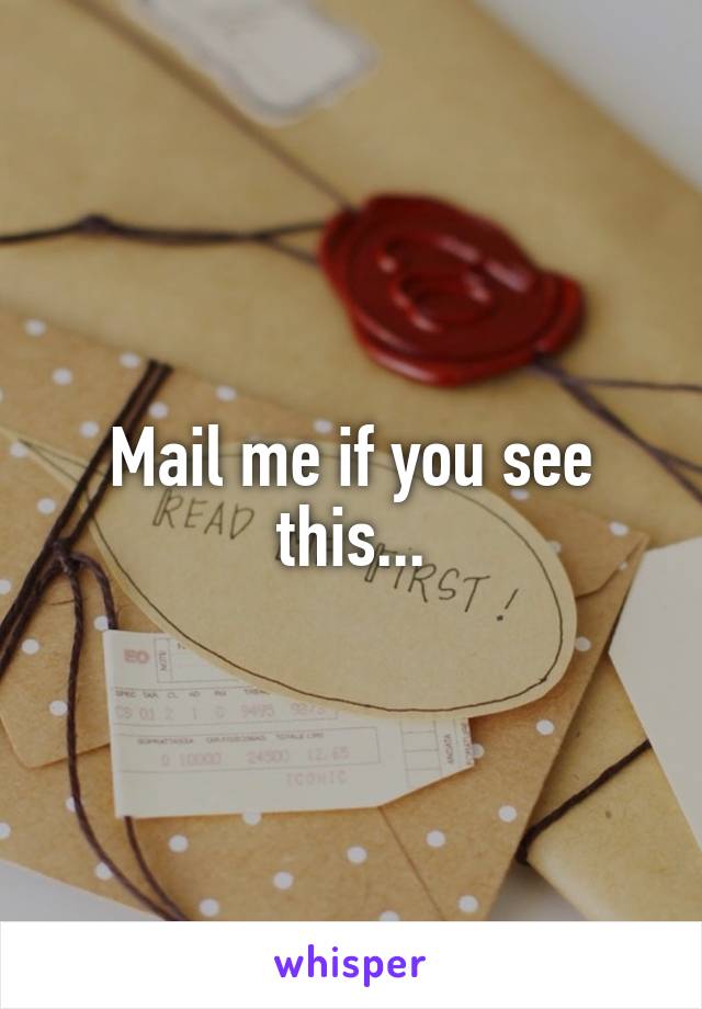 Mail me if you see this...