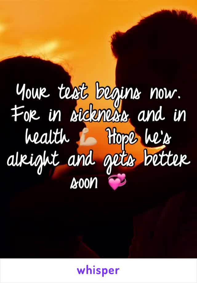Your test begins now. For in sickness and in health 💪🏼 Hope he's alright and gets better soon 💞