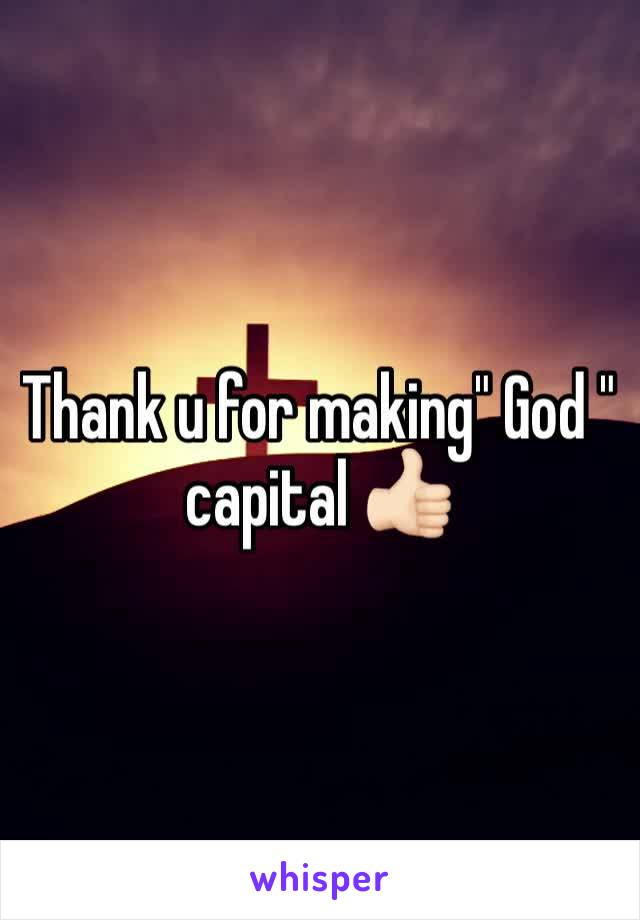 Thank u for making" God "
capital 👍🏻