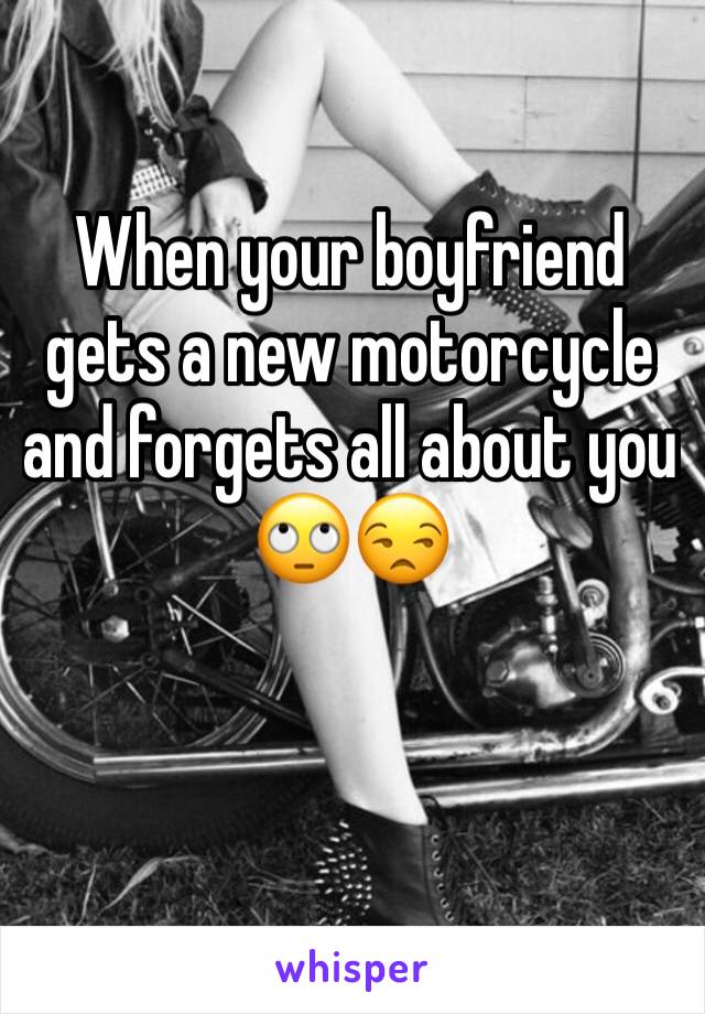When your boyfriend gets a new motorcycle and forgets all about you 🙄😒