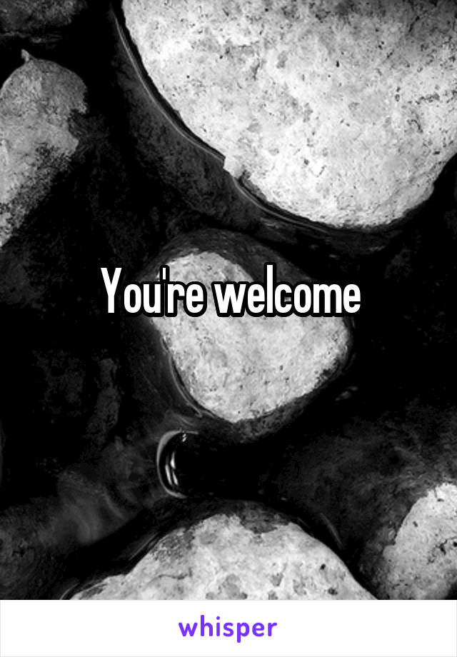 you-re-welcome