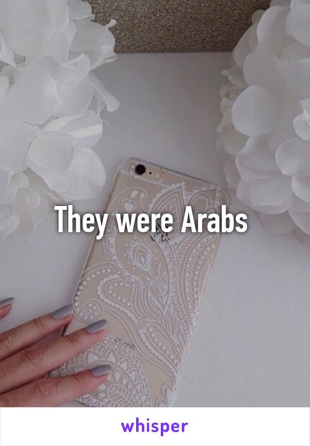 They were Arabs 