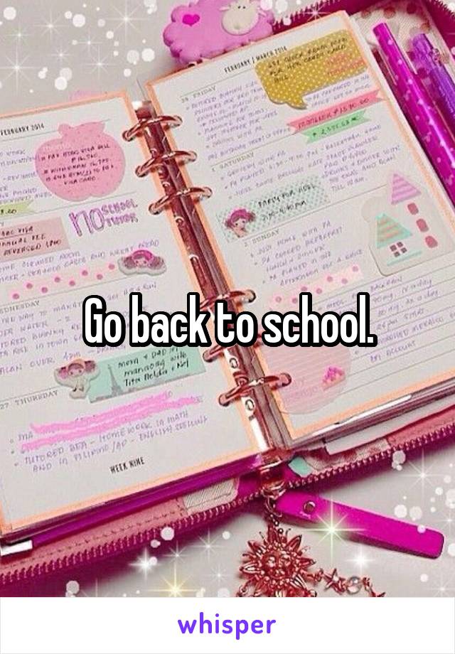 Go back to school.