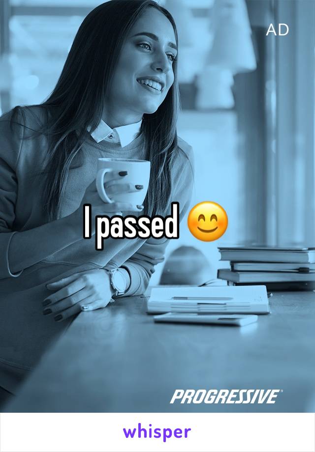 I passed 😊