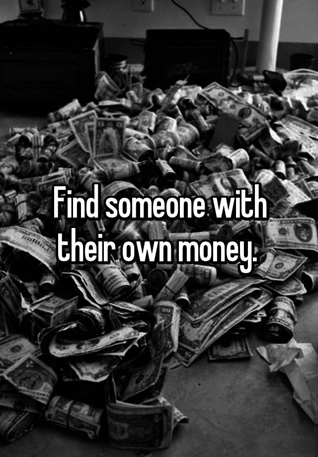 find-someone-with-their-own-money