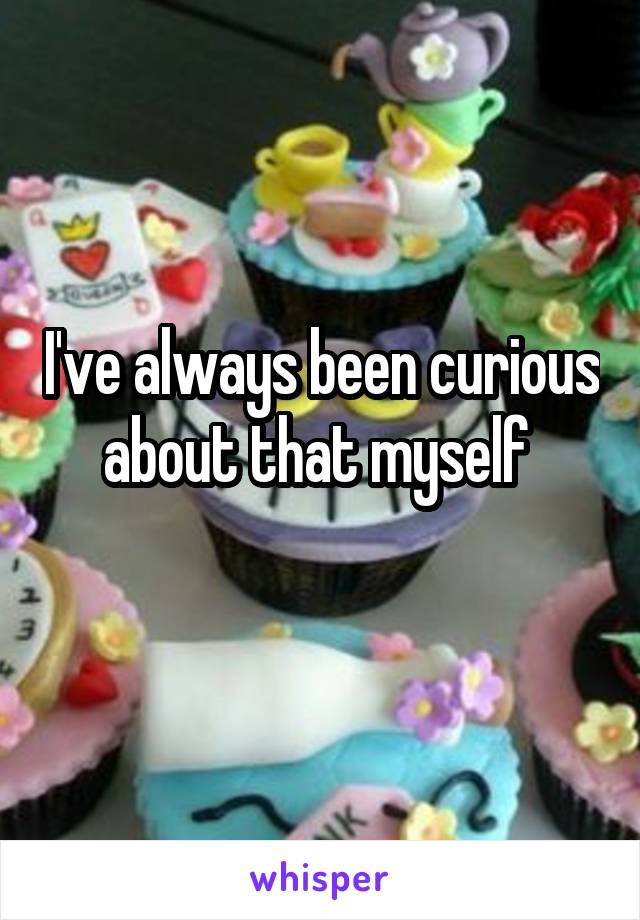 I've always been curious about that myself 
