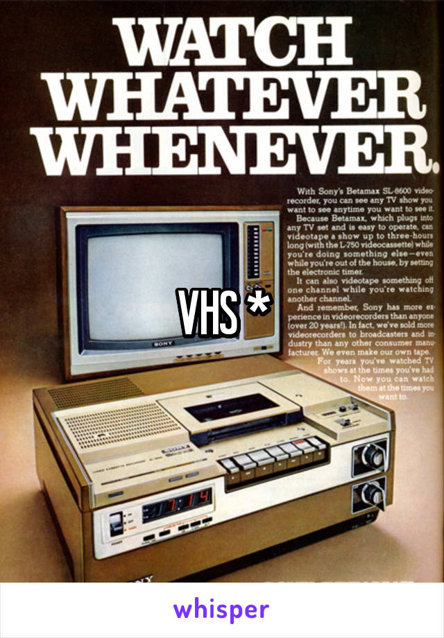 VHS *