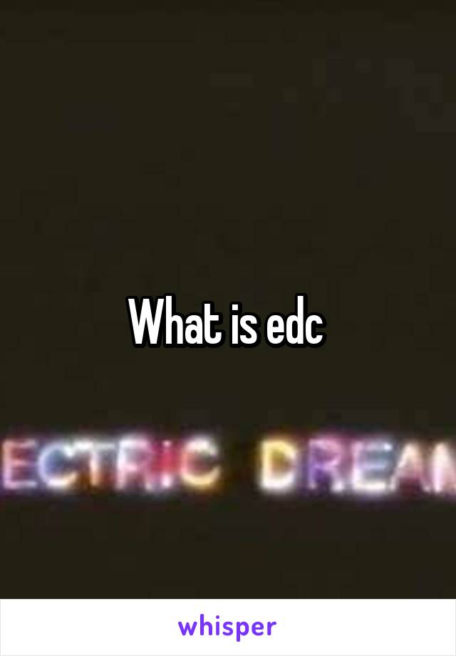 What is edc 