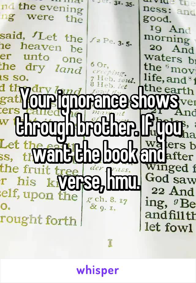 Your ignorance shows through brother. If you want the book and verse, hmu.