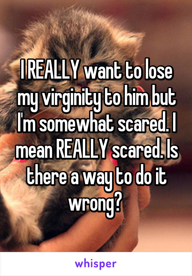 I really want to lose my virginity