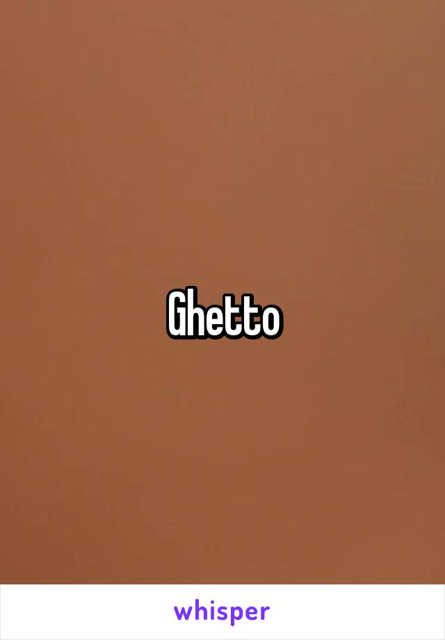 Ghetto