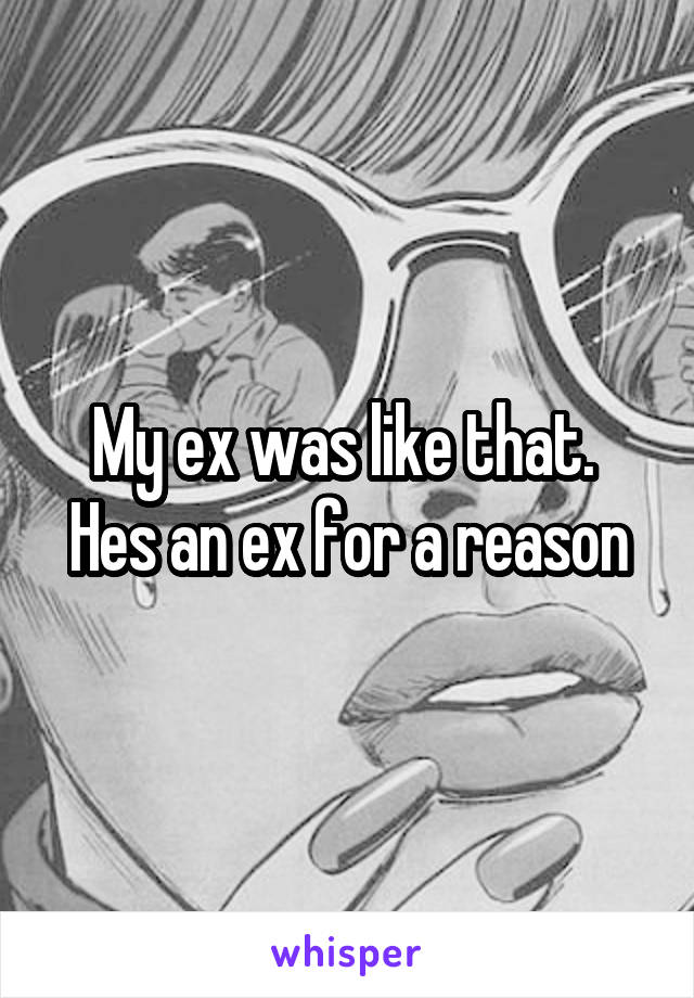 My ex was like that. 
Hes an ex for a reason