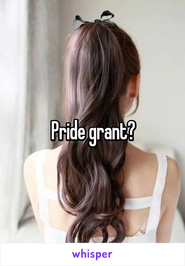 Pride grant?