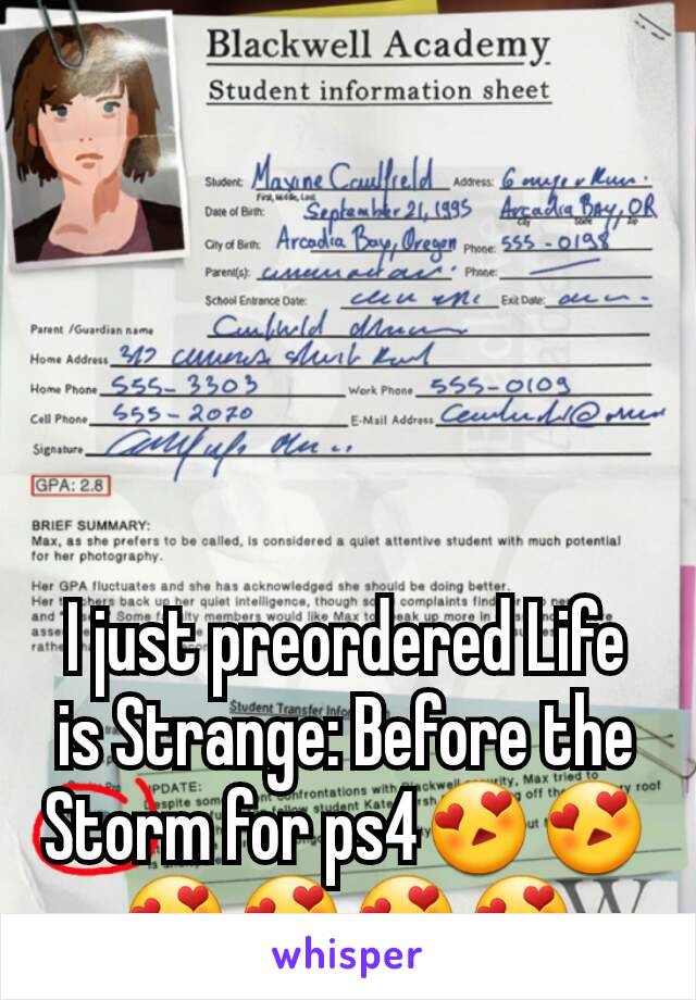 I just preordered Life is Strange: Before the Storm for ps4😍😍😍😍😍😍