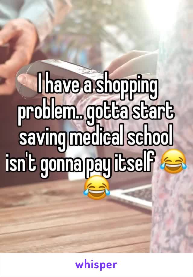  I have a shopping problem.. gotta start saving medical school isn't gonna pay itself 😂😂