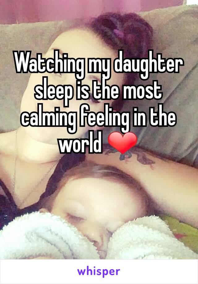 Watching my daughter sleep is the most calming feeling in the world ❤