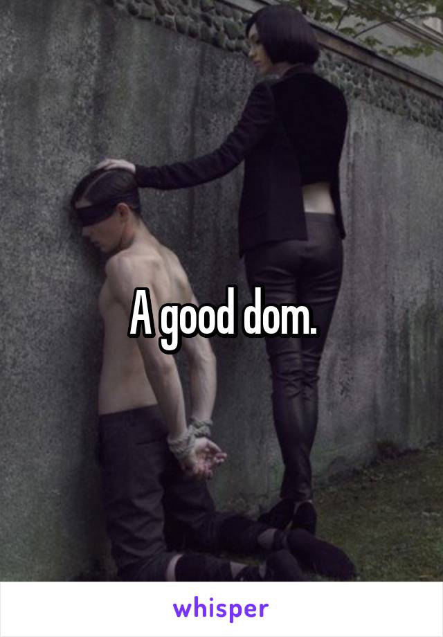 A good dom.