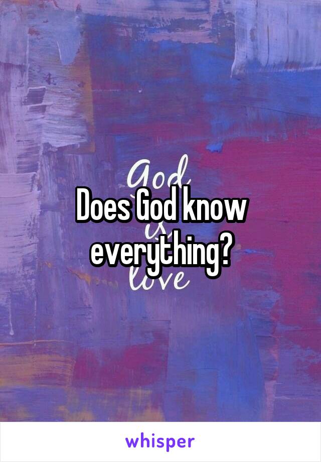 Does God know everything?