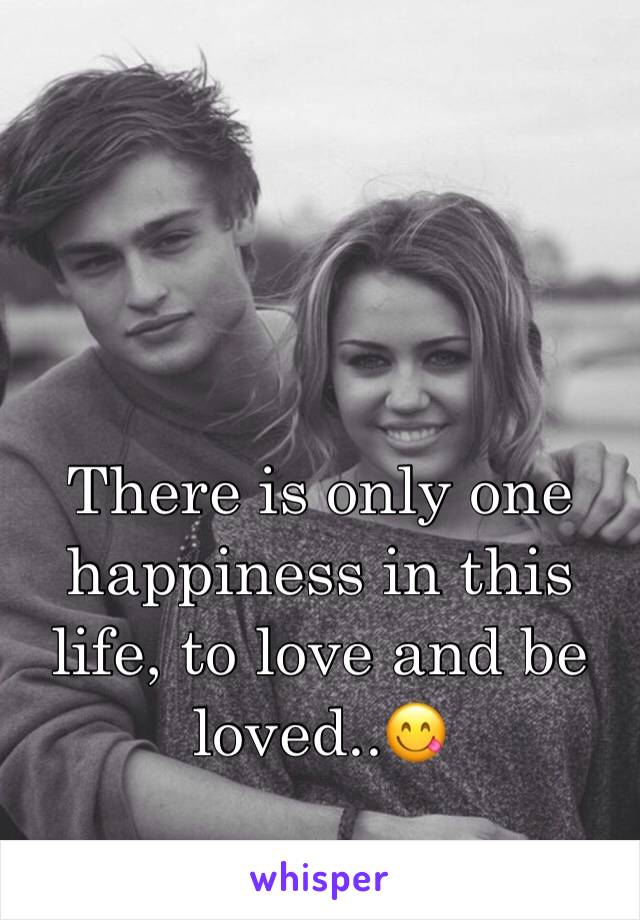 There is only one happiness in this life, to love and be loved..😋