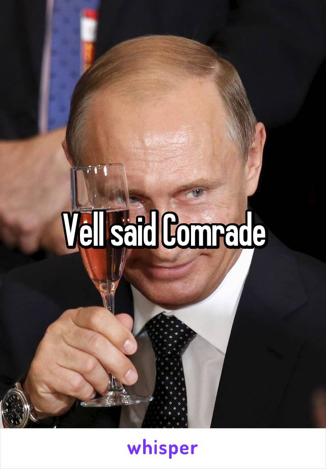 Vell said Comrade