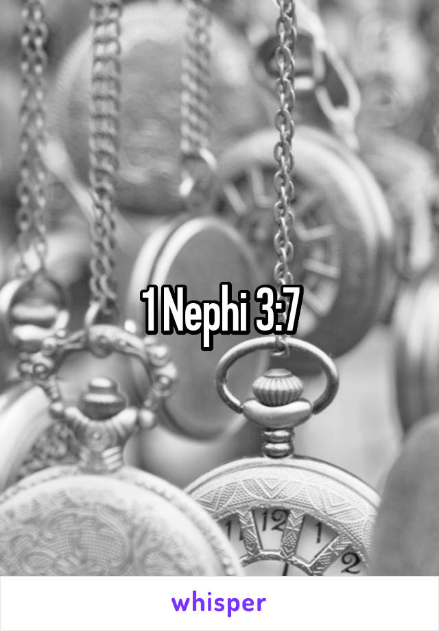 1 Nephi 3:7