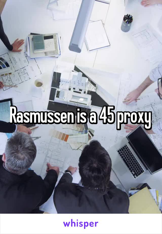 Rasmussen is a 45 proxy.