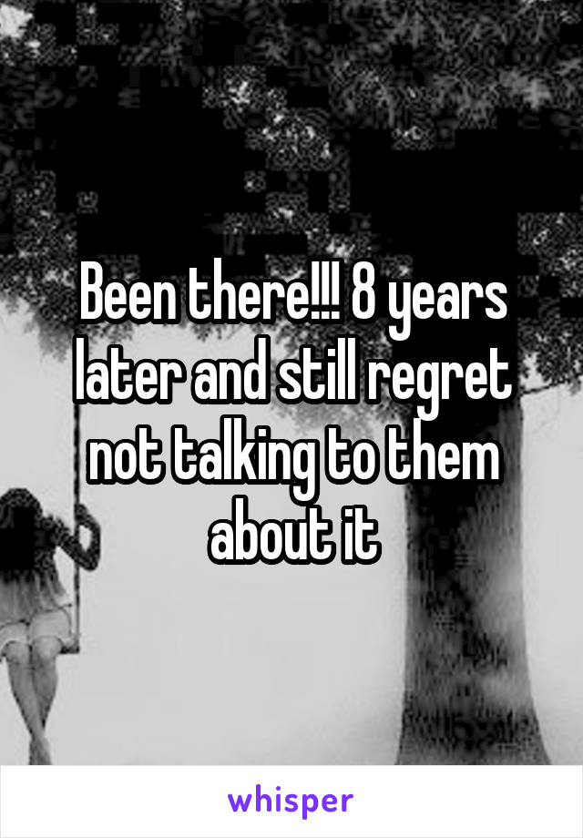 Been there!!! 8 years later and still regret not talking to them about it