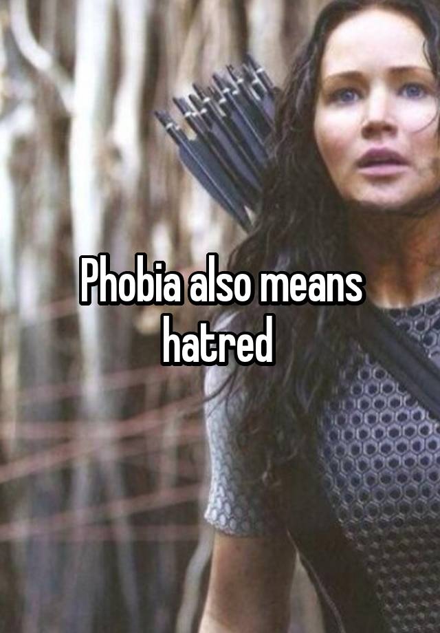 phobia-also-means-hatred