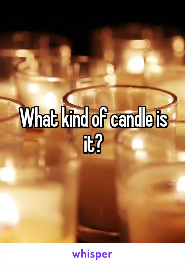 What kind of candle is it?
