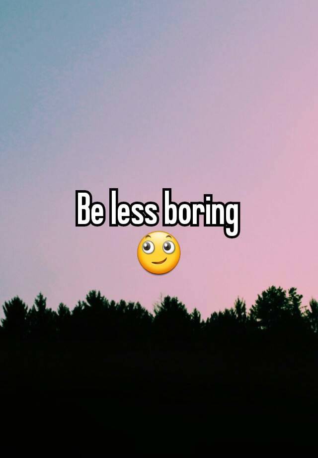 be-less-boring