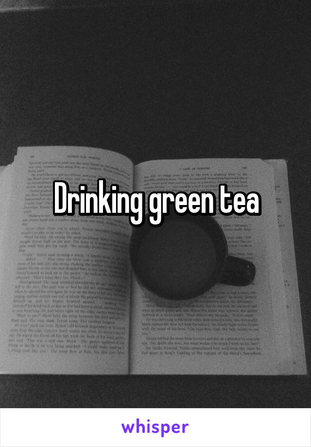 Drinking green tea
