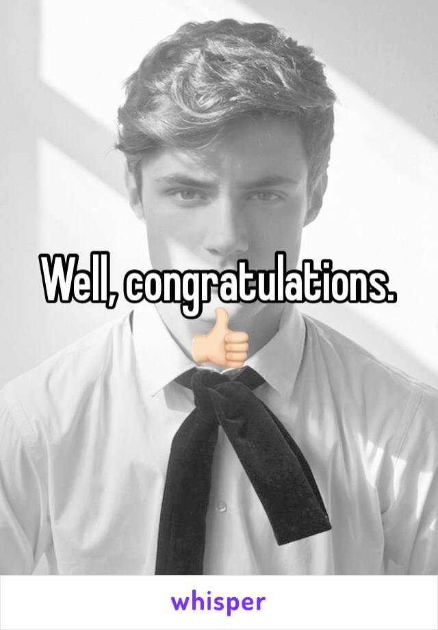 Well, congratulations. 👍🏻