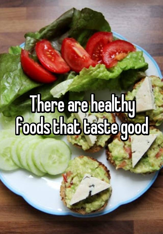 there-are-healthy-foods-that-taste-good